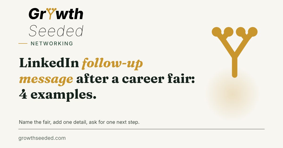 Brand card with the title LinkedIn follow-up message after a career fair: 4 examples, and the line Name the fair, add one detail, ask for one next step, next to the gold seed mark.