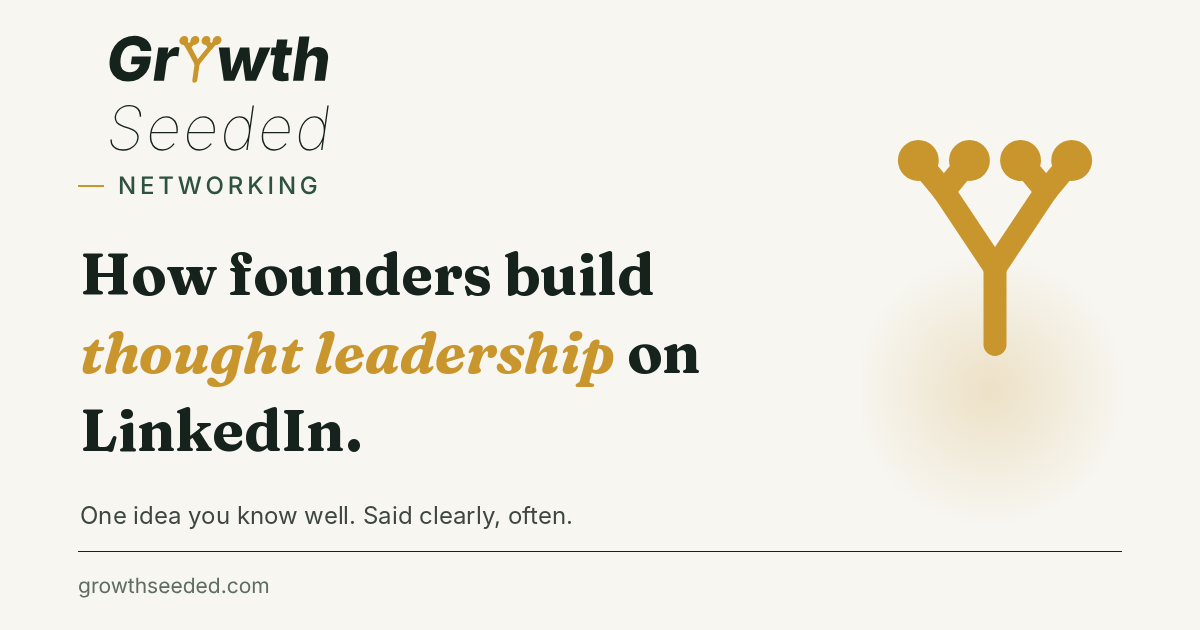 Brand card with the title How founders build thought leadership on LinkedIn and the line One idea you know well. Said clearly, often., next to the gold seed mark.