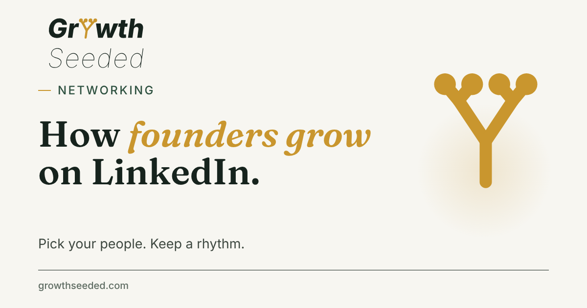 Brand card with the title How founders grow on LinkedIn and the line Pick your people, keep a rhythm, next to the gold seed mark.