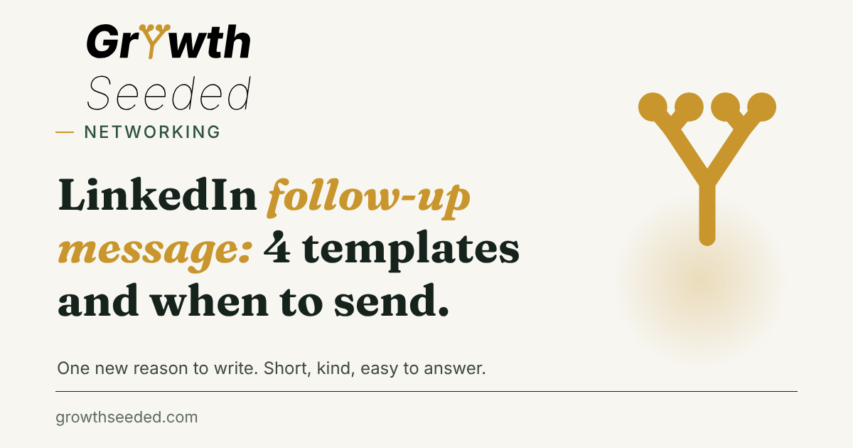 Brand card with the title LinkedIn follow-up message: 4 templates and when to send, and the line One new reason to write. Short, kind, easy to answer., next to the gold seed mark.
